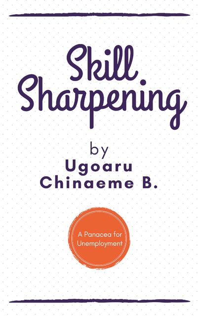 Skill Sharpening, Ugoaru Chinaeme B.