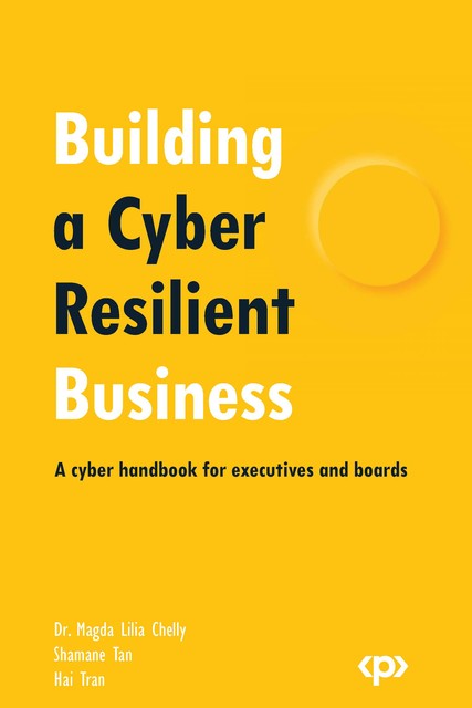 Building a Cyber Resilient Business, Shamane Tan, Magda Lilia Chelly, Hai Tran