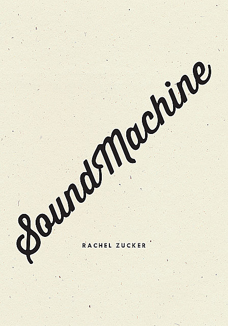 SoundMachine, Rachel Zucker