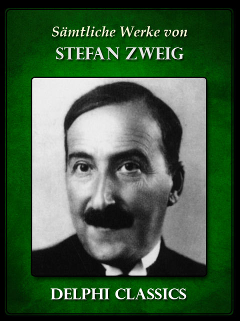 Saemtliche Werke von Stefan Zweig (Illustrierte), Stefan Zweig