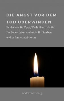 Die Angst vor dem Tod überwinden, André Sternberg