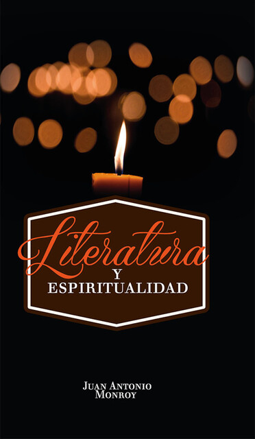 Literatura y espiritualidad, Juan Antonio Monroy Martínez