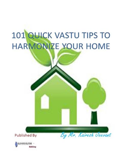 101 Quick Vastu Tips to Harmonize Your Home, Kairesh Jeevant