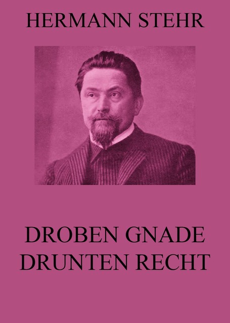 Droben Gnade, drunten Recht, Hermann Stehr
