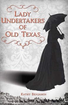 Lady Undertakers of Old Texas, Kathy Benjamin