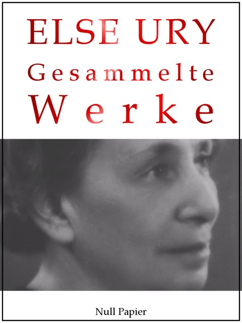 Else Ury – Gesammelte Werke, Else Ury