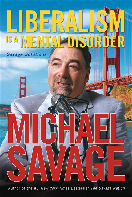 Liberalism Is a Mental Disorder, Michael Savage