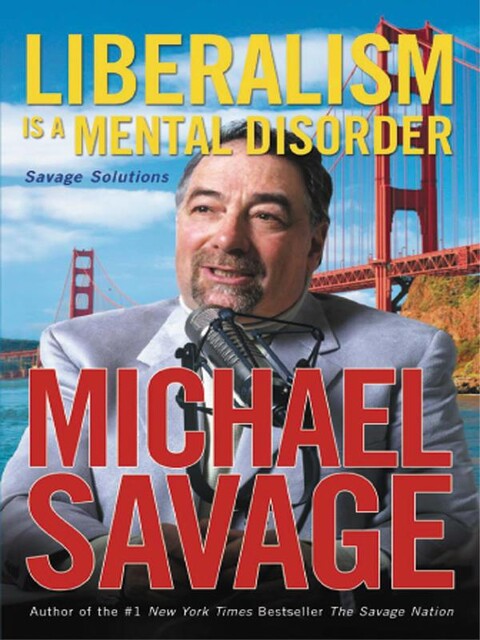 Liberalism Is a Mental Disorder, Michael Savage