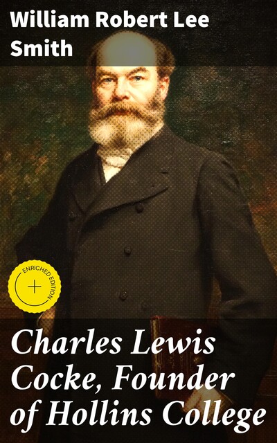 Charles Lewis Cocke, Founder of Hollins College, William Robert Lee Smith