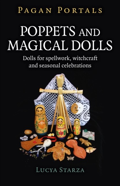 Pagan Portals – Poppets and Magical Dolls, Lucya Starza