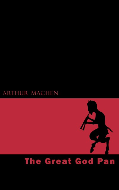 The Great God Pan, Arthur Machen