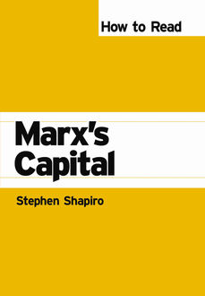 How to Read Marx's Capital, Stephen Shapiro