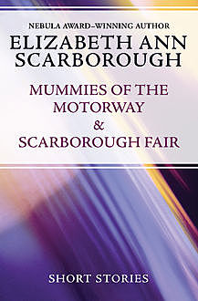 Mummies of the Motorway & Scarborough Fair, Elizabeth A Scarborough