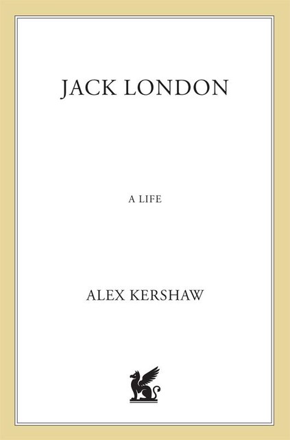 Jack London: A Life, Alex Kershaw