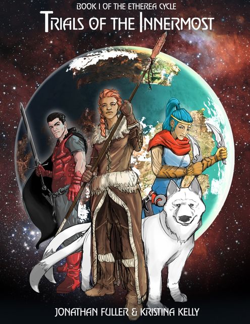Trials of the Innermost: Book 1 of the Etherea Cycle, Jonathan Fuller, Kristina Kelly