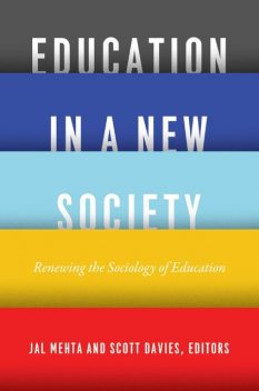 Education in a New Society, Jal Mehta, Scott Davies