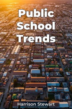 Public School Trends, Harrison Stewart