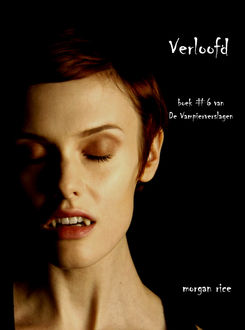 Verloofd (Boek #6 van De Vampierverslagen), Morgan Rice