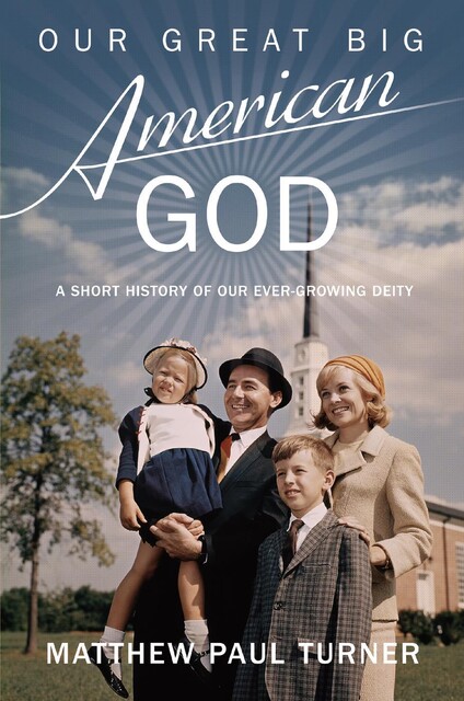 Our Great Big American God, Matthew Turner