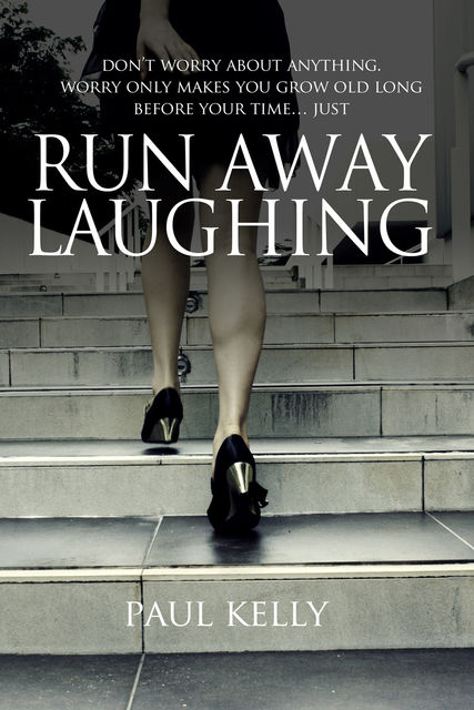 Run Away Laughing, Paul Kelly