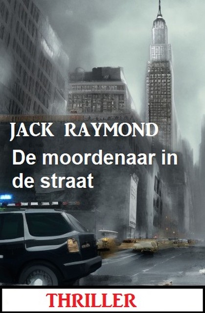 De moordenaar in de straat: Thriller, Jack Raymond
