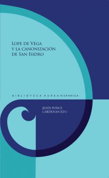 Lope de Vega y la canonización de san Isidro, Jesús Ponce Cárdenas