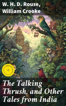 The Talking Thrush, and Other Tales from India, W.H.D.Rouse, William Crooke
