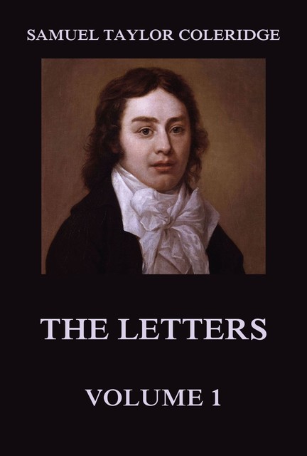 The Letters Volume 1, Samuel Taylor Coleridge