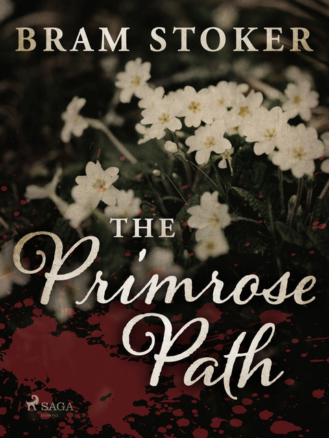 The Primrose Path by Bram Stoker – Delphi Classics (Illustrated), Bram Stoker