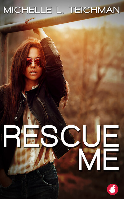 Rescue Me, Michelle L. Teichman