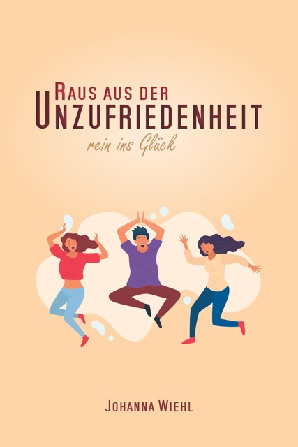 Raus aus der Unzufriedenheit, Johanna Wiehl