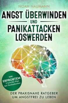 Angst überwinden und Panikattacken loswerden, Noah Naumann