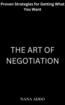 The Art of Negotiation, Nana Addo