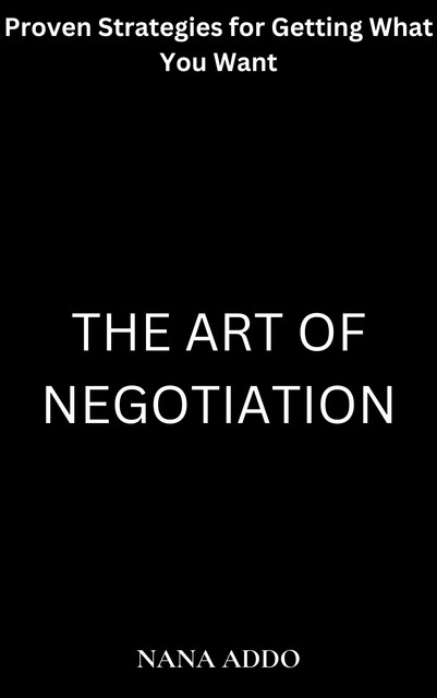 The Art of Negotiation, Nana Addo