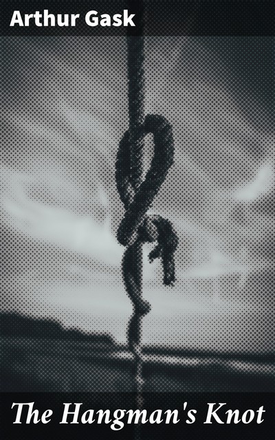 The Hangman's Knot, Arthur Gask