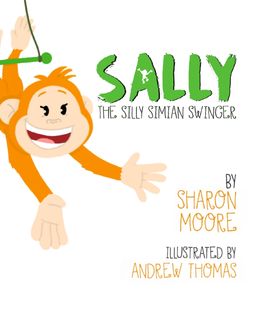 Sally the Silly Simian Swinger, Andrew Thomas, Sharon Moore