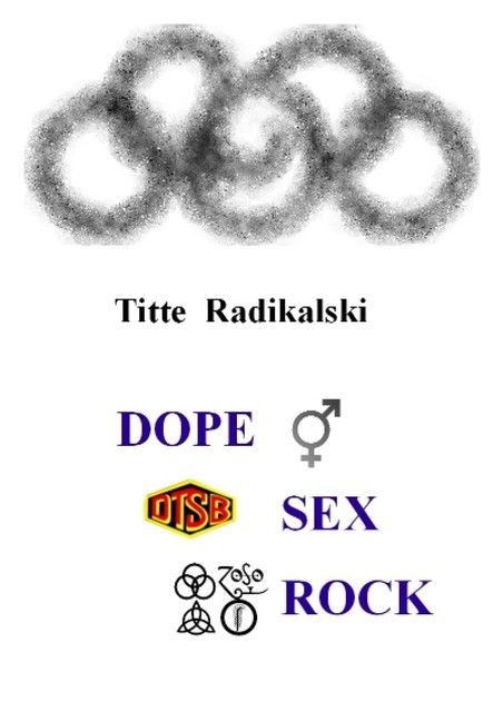 DOPE SEX ROCK, Titte Radikalski