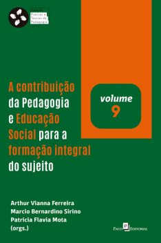 A contribuição da pedagogia e educação social para a formação integral do sujeito, Arthur Vianna Ferreira, Marcio Bernardino Sirino, Patricia Flavia Mota