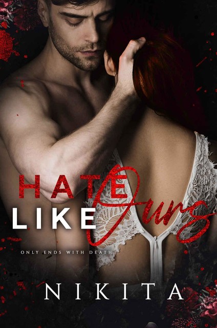 Hate Like Ours : The Hate/Love Duet Book 1, Nikita