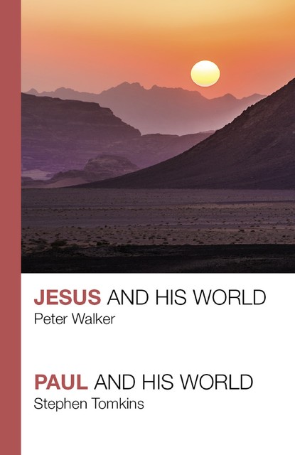 Jesus and His World – Paul and His World, Peter Walker, Stephen Tomkins