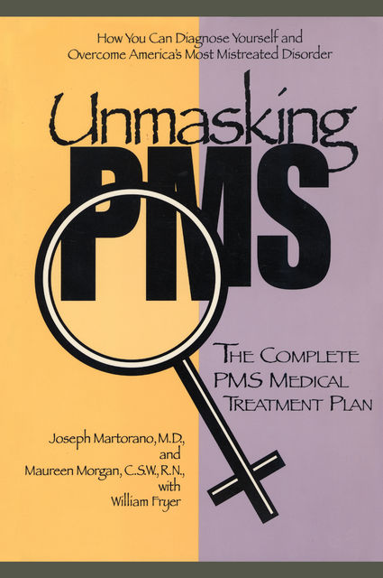Unmasking PMS, William Fryer, Joseph Martorano, Maureen Morgan