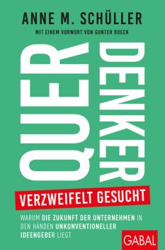 Querdenker verzweifelt gesucht, Anne M. Schüller
