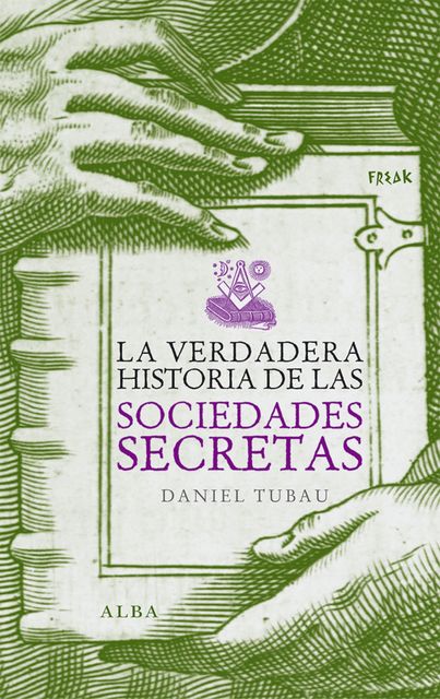 La verdadera historia de las sociedades secretas, Daniel Tubau