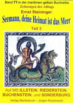 Seemann, deine Heimat ist das Meer – Teil 3 – Reisen auf ILLSTEIN, RIEDERSTEIN, BUCHENSTEIN, SONDERBURG, Ernst Steininger