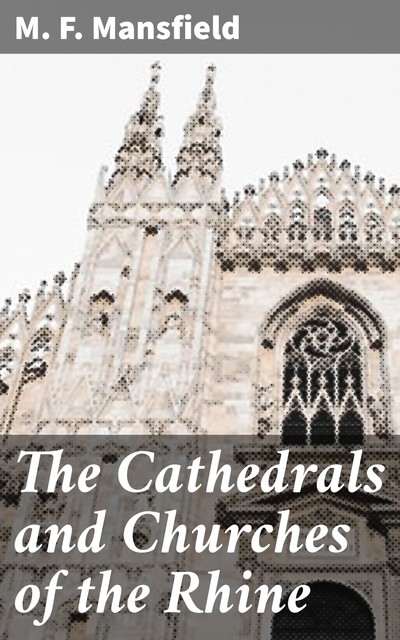 The Cathedrals and Churches of the Rhine, Milburg Mansfield