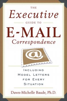 Executive Guide to Email Correspondence, Dawn Michelle Baude