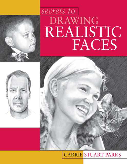 Secrets to Drawing Realistic Faces, Carrie Stuart Parks