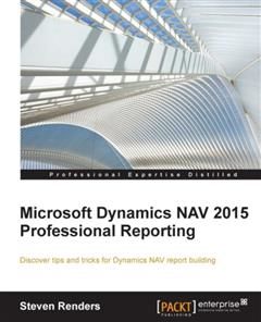 Microsoft Dynamics NAV 2015 Professional Reporting, Steven Renders
