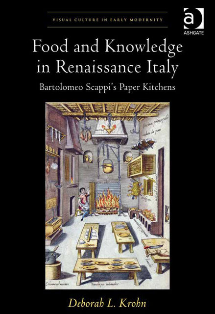 Food and Knowledge in Renaissance Italy, Deborah L Krohn