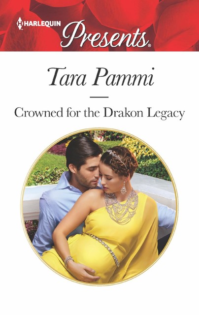 Crowned for the Drakon Legacy, Tara Pammi